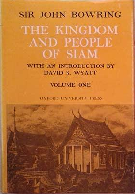 The Kingdom and People of Siam: Volumes One and Two by John Bowring