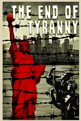 The End of Tyranny by Kevin R. O'Hara, Eric del Carlo, Sam French, Rudolfo Serna, Brandon Easton, Lauren A. Forry, Abbi Waxman