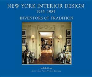 New York Interior Design, 1935-1985 Volume 1, . Inventors of Tradition by Judith Gura