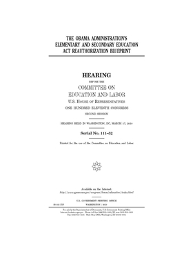 The Obama administration's Elementary and Secondary Education Act reauthorization blueprint by United S. Congress, Committee on Education and Labo (house), United States House of Representatives