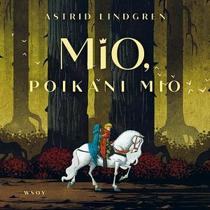 Mio, poikani Mio by Astrid Lindgren