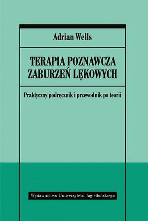 Terapia poznawcza zaburzeń lękowych by Adrian Wells