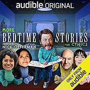 More Bedtime Stories for Cynics by Aisling Bea, Mike Birbiglia, Aparna Nancherla, Anjelica Huston, Harry Goaz, Matt Lieb, Ellen Page, Dave Hill, Alia Shawkat, Matt Walsh, Gretchen Enders, Patrick Stewart, Nick Offerman, Gary Anthony Williams, Jane Lynch, Cirocco Dunlap, John Waters, Kirsten Kearse, Wendell Pierce, Nicole Byer, Rachel Dratch