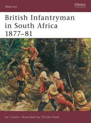 British Infantryman in South Africa 1877-81 by Ian Castle