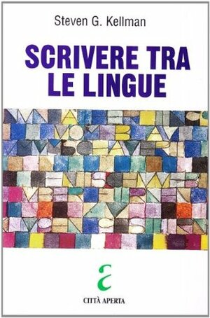 Scrivere tra le lingue by Franca Sinopoli, Steven G. Kellman
