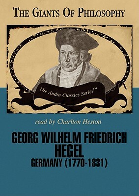 Georg Wilhelm Friedrich Hegel: Germany (1770-1831) by Prof John E. Smith
