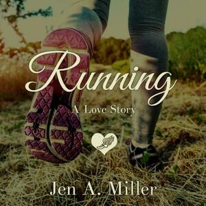 Running: A Love Story by Jen A. Miller