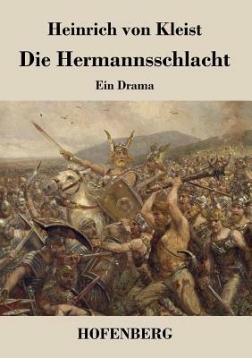 Die Hermannsschlacht: Ein Drama in fünf Aufzügen by Heinrich von Kleist