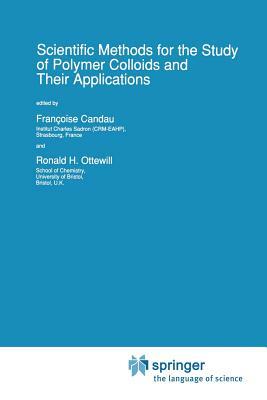 Scientific Methods for the Study of Polymer Colloids and Their Applications by 