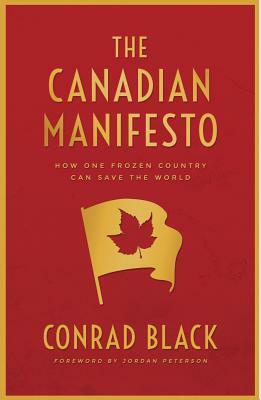 The Canadian Manifesto by Conrad Black