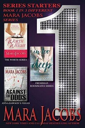 Series Starters: Worth The Weight, Against The Odds, In Too Deep by Mara Jacobs