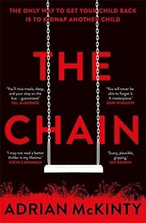 The Chain: The gripping, unique, must-read thriller of the year by Adrian McKinty