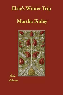 Elsie's Winter Trip by Martha Finley