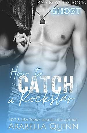 How to catch a rockstar by Arabella Quinn