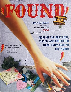 Found II: More of the Best Lost, Tossed, and Forgotten Items from Around the World by Davy Rothbart