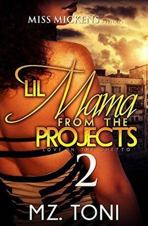 Lil Mama From The Projects 2: Love In The Ghetto by Mz. Toni