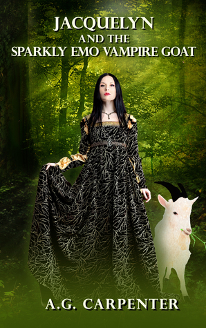 Jacquelyn and the Sparkly Emo Vampire Goat by A.G. Carpenter