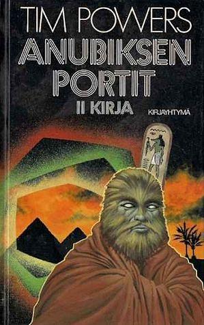 Anubiksen portit: II kirja by Tim Powers