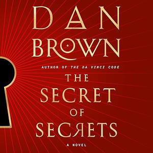 The Secret of Secrets by Dan Brown