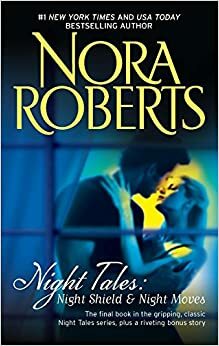 Night Tales: Night Shield and Night Moves by Nora Roberts