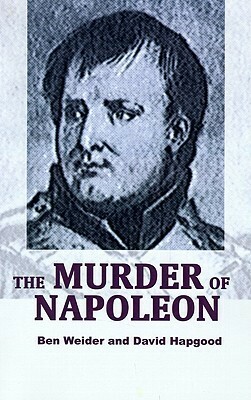 The Murder of Napoleon by David Hapgood, Ben Weider