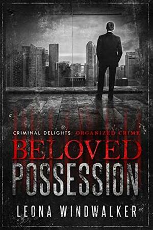 Beloved Possession - Criminal Delights: Organized Crime by Leona Windwalker