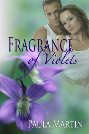 Fragrance of Violets by Paula Martin
