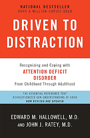 Driven to Distraction (Revised): Recognizing and Coping with Attention Deficit Disorder by Edward M. Hallowell