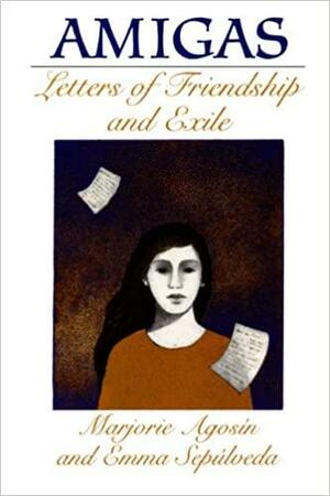 Amigas: Letters of Friendship and Exile by Marjorie Agosín