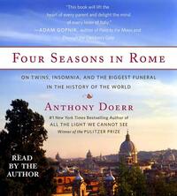 Four Seasons in Rome: On Twins, Insomnia, and the Biggest Funeral in the History of the World by Anthony Doerr