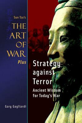 Sun Tzu's Art of War Plus Strategy against Terror: Ancient Wisdom for Today's War by Sun Tzu, Gary Gagliardi
