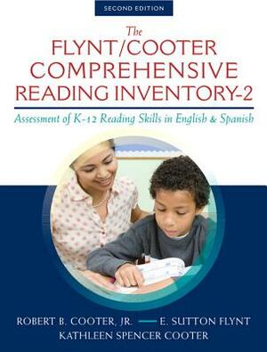 The Flynt/Cooter Comprehensive Reading Inventory-2: Assessment of K-12 Reading Skills in English & Spanish by Robert Cooter, E. Flynt, Kathleen Cooter