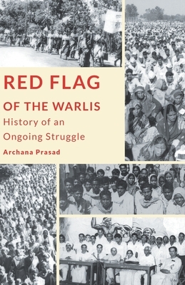 Red Flag of the Warlis by Archana Prasad