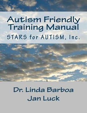 Autism Friendly Training Manual by Jan Luck, Linda Barboa