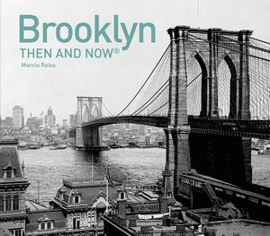 Brooklyn Then and Now(r) by Marcia Reiss