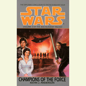 Champions of the Force by Kevin J. Anderson