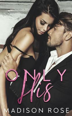 Only His by Madison Rose