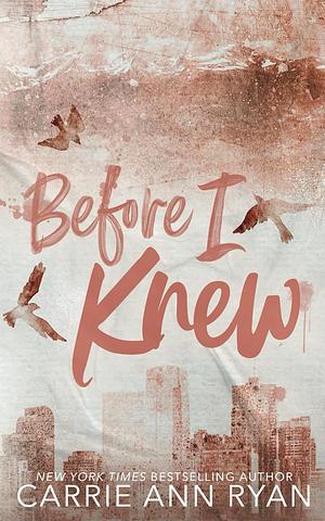 Before I Knew by Carrie Ann Ryan