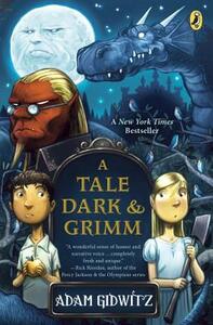 A Tale Dark & Grimm by Adam Gidwitz