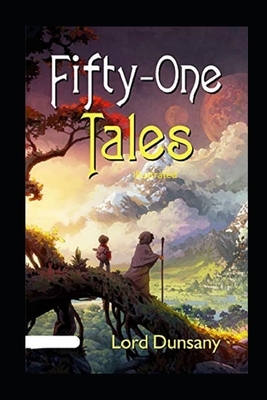 Fifty-One Tales Illustrated by Lord Dunsany