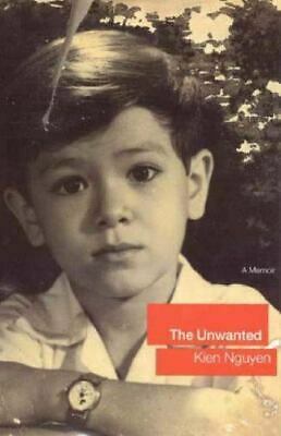 The Unwanted: A Memoir by Kien Nguyen