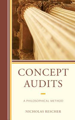Concept Audits: A Philosophical Method by Nicholas Rescher