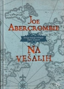 Na vešalih: druga knjiga trilogije Prvi zakon by Joe Abercrombie