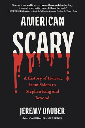 American Scary: A History of Horror, from Salem to Stephen King and Beyond by Jeremy Dauber