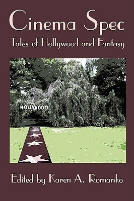 Cinema Spec: Tales of Hollywood and Fantasy by Connor Moran, Bill Ward, J.E. Stanley, Cliff Winnig, Karen A. Romanko