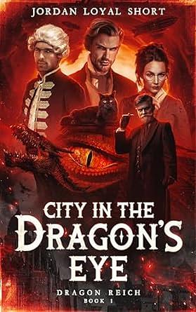 City in the Dragon's Eye by Jordan Loyal Short