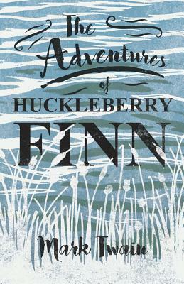 The Adventures of Huckleberry Finn by Mark Twain