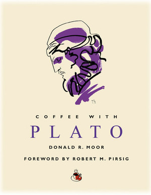 Coffee with Plato by Donald R. Moor