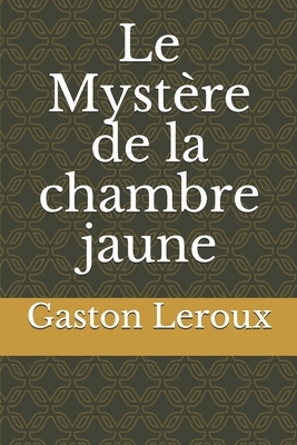 Le Mystère de la chambre jaune by Gaston Leroux