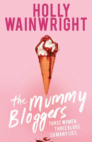 The Mummy Bloggers by Holly Wainwright